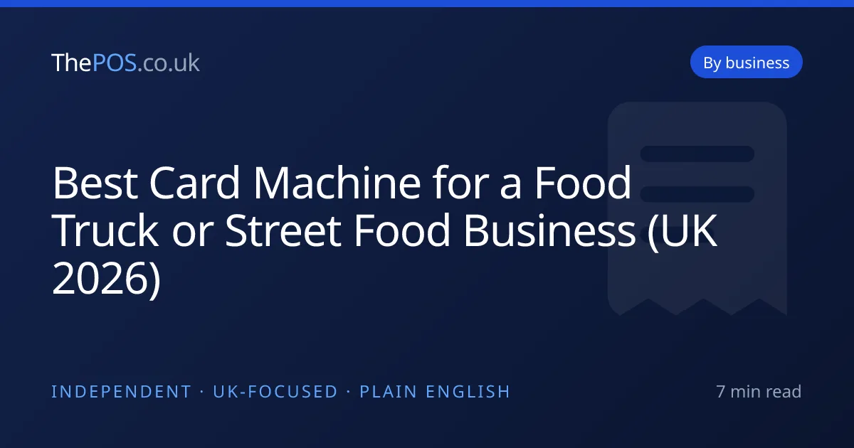 Best Card Machine for a Food Truck or Street Food Business (UK 2026)