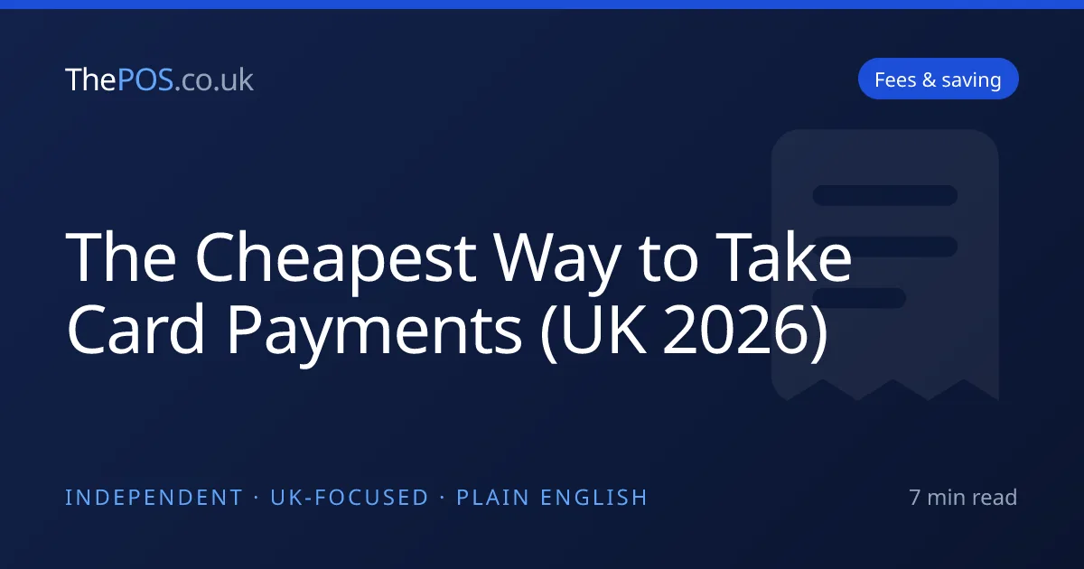 The Cheapest Way to Take Card Payments (UK 2026)